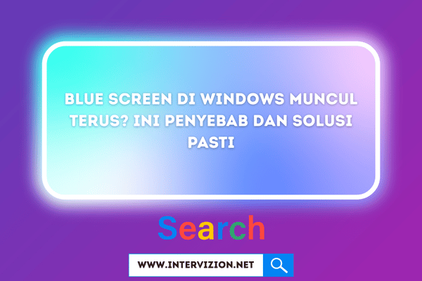 Blue Screen di Windows Muncul Terus? Ini Penyebab dan Solusi Pasti